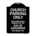 Signmission Church Parking Violators Shall Answer on Day of Judgement Aluminum Sign, 24" x 18", BW-1824-24261 A-DES-BW-1824-24261
